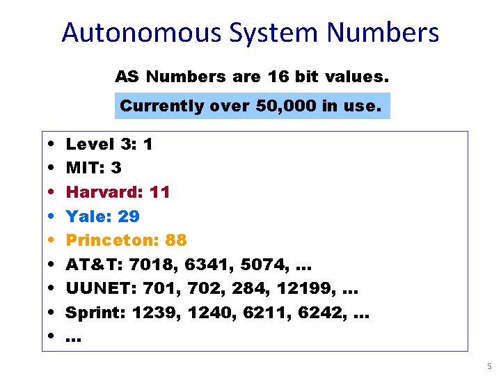 Autonomous System Numbers AS Numbers are 16 bit values. Currently over 50, 000 in