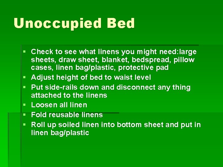Unoccupied Bed § Check to see what linens you might need: large sheets, draw