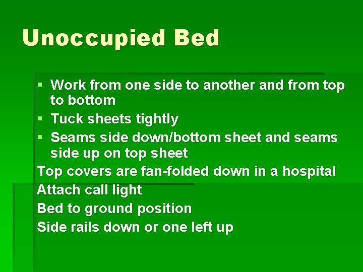 Unoccupied Bed § Work from one side to another and from top to bottom