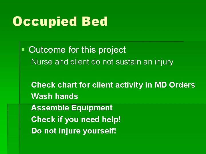 Occupied Bed § Outcome for this project Nurse and client do not sustain an