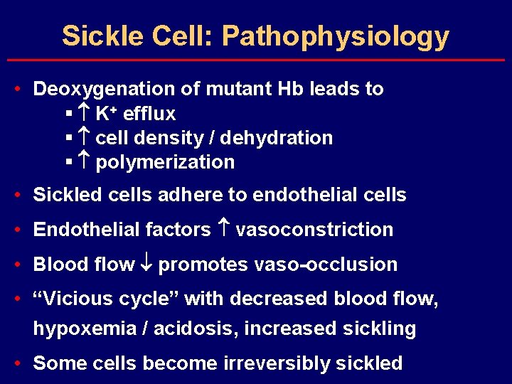 Sickle Cell: Pathophysiology • Deoxygenation of mutant Hb leads to § K+ efflux §