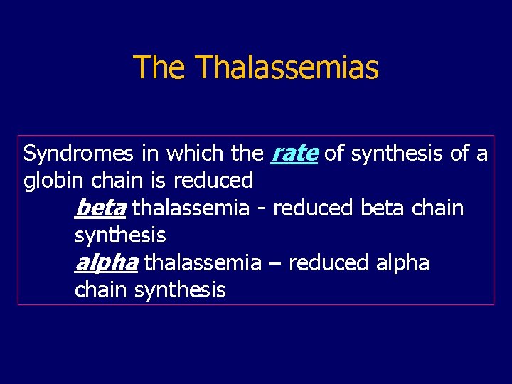 The Thalassemias Syndromes in which the rate of synthesis of a globin chain is