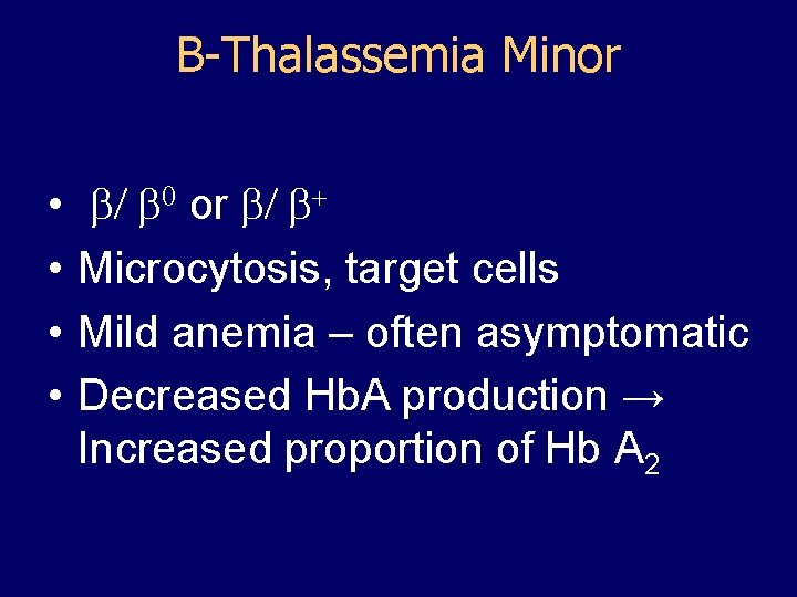 Β-Thalassemia Minor • • b/ b 0 or b/ b+ Microcytosis, target cells Mild