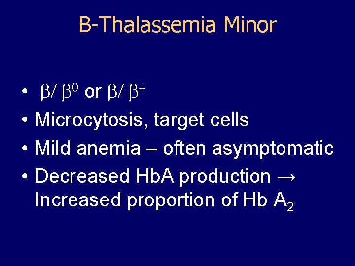 Β-Thalassemia Minor • • b/ b 0 or b/ b+ Microcytosis, target cells Mild