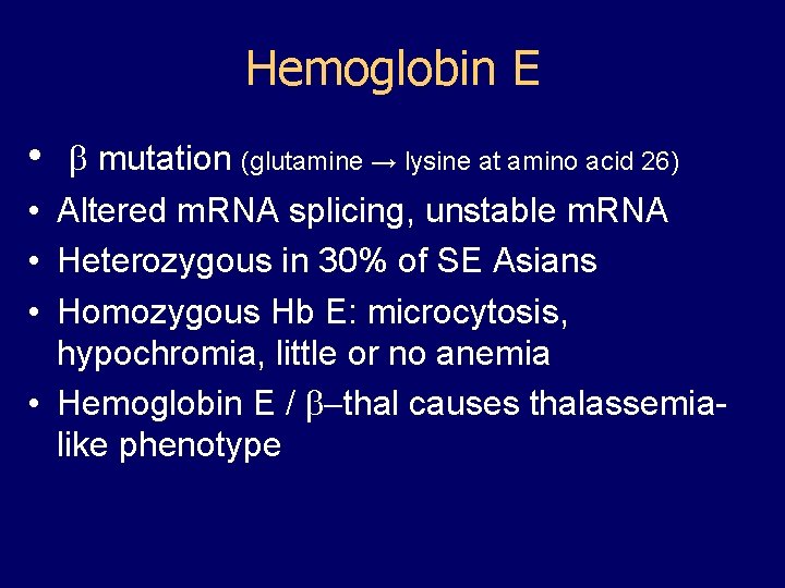 Hemoglobin E • • • b mutation (glutamine → lysine at amino acid 26)