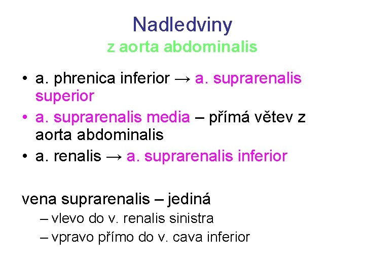 Nadledviny z aorta abdominalis • a. phrenica inferior → a. suprarenalis superior • a.