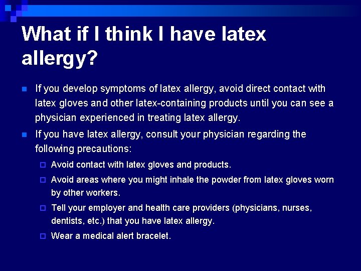 What if I think I have latex allergy? n If you develop symptoms of