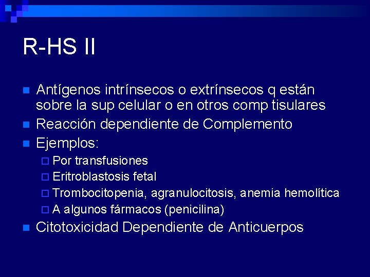 R-HS II n n n Antígenos intrínsecos o extrínsecos q están sobre la sup