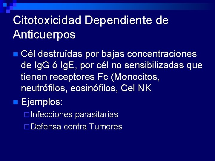 Citotoxicidad Dependiente de Anticuerpos Cél destruídas por bajas concentraciones de Ig. G ó Ig.