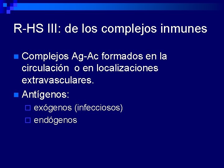 R-HS III: de los complejos inmunes Complejos Ag-Ac formados en la circulación o en