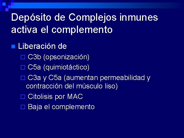 Depósito de Complejos inmunes activa el complemento n Liberación de C 3 b (opsonización)