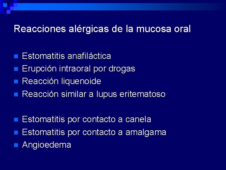 Reacciones alérgicas de la mucosa oral n n n n Estomatitis anafiláctica Erupción intraoral