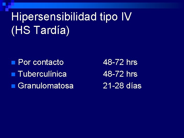 Hipersensibilidad tipo IV (HS Tardía) Por contacto n Tuberculínica n Granulomatosa n 48 -72