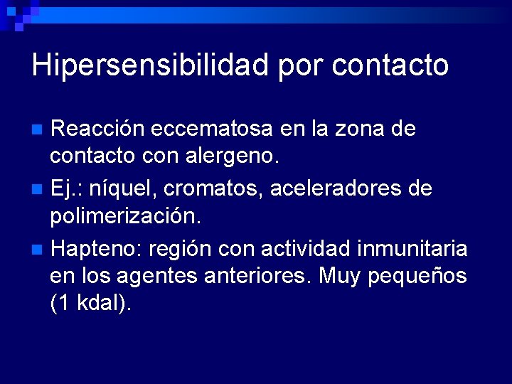 Hipersensibilidad por contacto Reacción eccematosa en la zona de contacto con alergeno. n Ej.