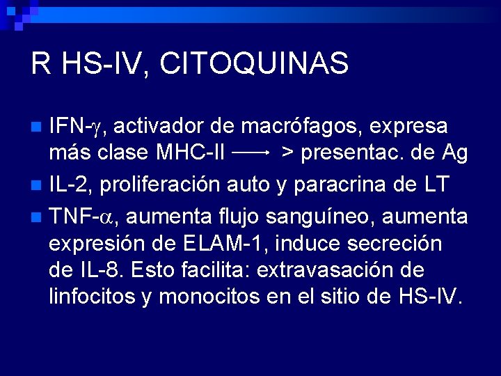 R HS-IV, CITOQUINAS IFN-g, activador de macrófagos, expresa más clase MHC-II > presentac. de