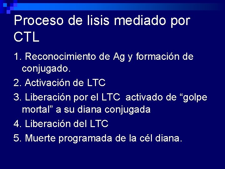 Proceso de lisis mediado por CTL 1. Reconocimiento de Ag y formación de conjugado.