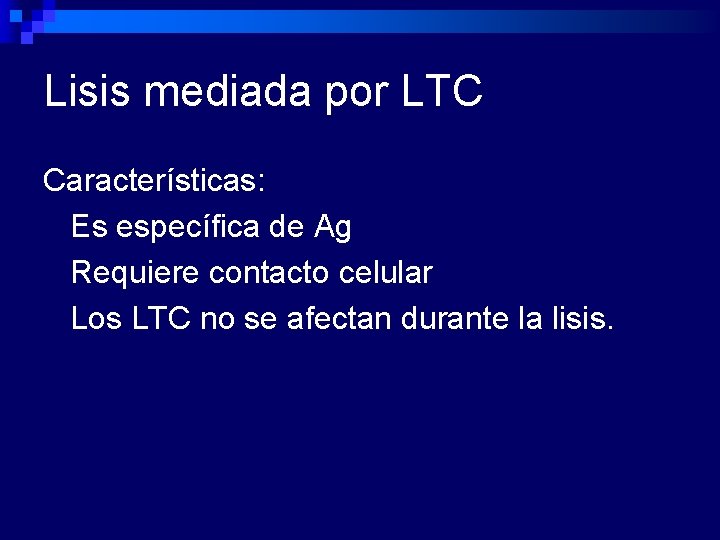 Lisis mediada por LTC Características: Es específica de Ag Requiere contacto celular Los LTC