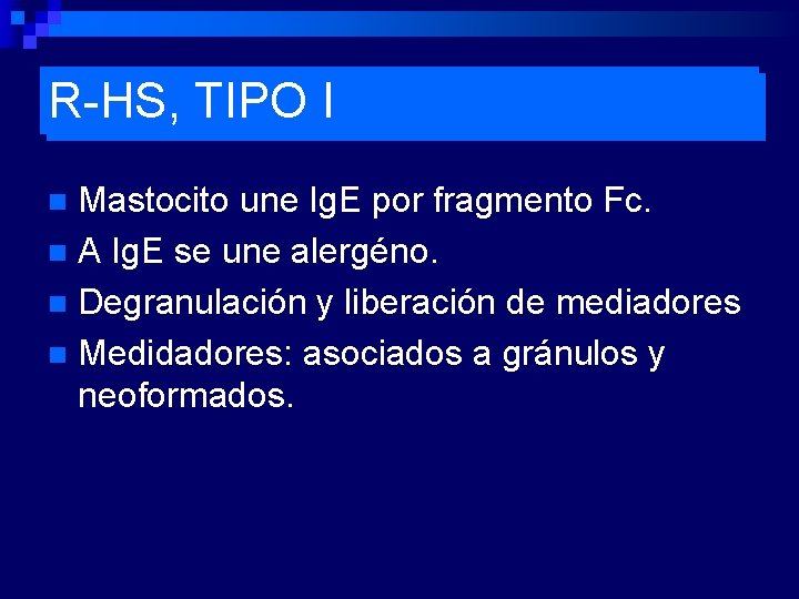 R-HS, TIPO I Mastocito une Ig. E por fragmento Fc. n A Ig. E