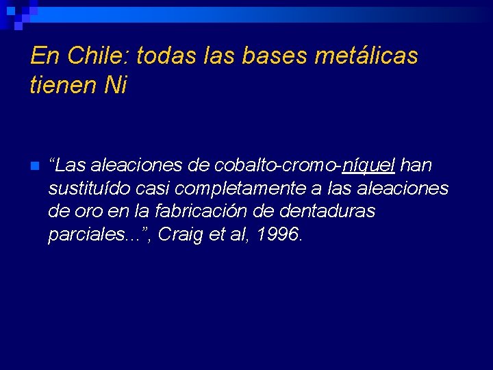 En Chile: todas las bases metálicas tienen Ni n “Las aleaciones de cobalto-cromo-níquel han