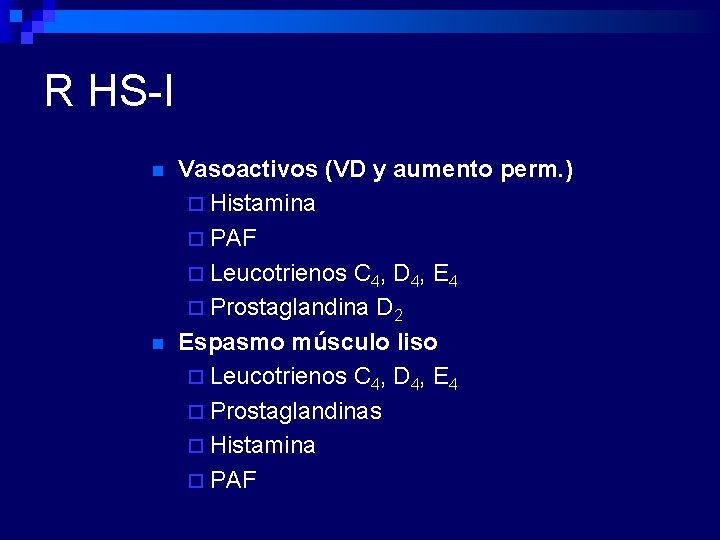 R HS-I n n Vasoactivos (VD y aumento perm. ) ¨ Histamina ¨ PAF