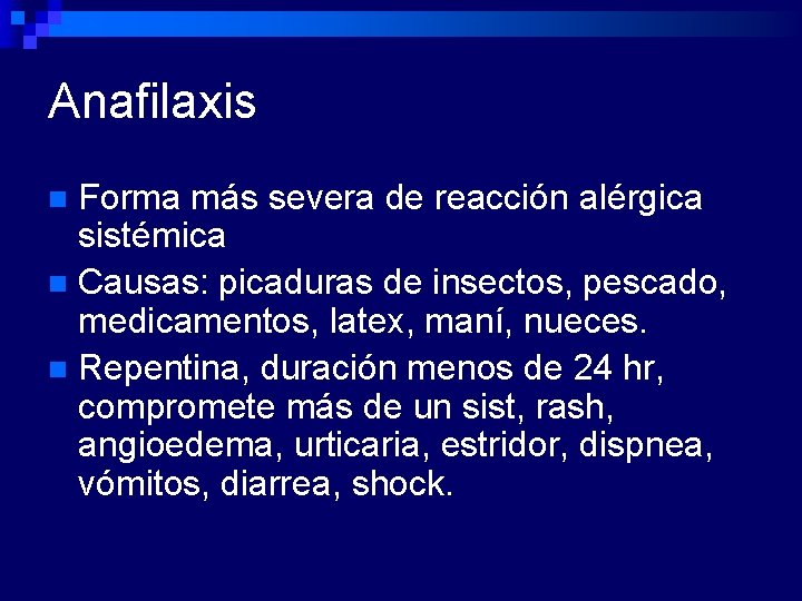 Anafilaxis Forma más severa de reacción alérgica sistémica n Causas: picaduras de insectos, pescado,