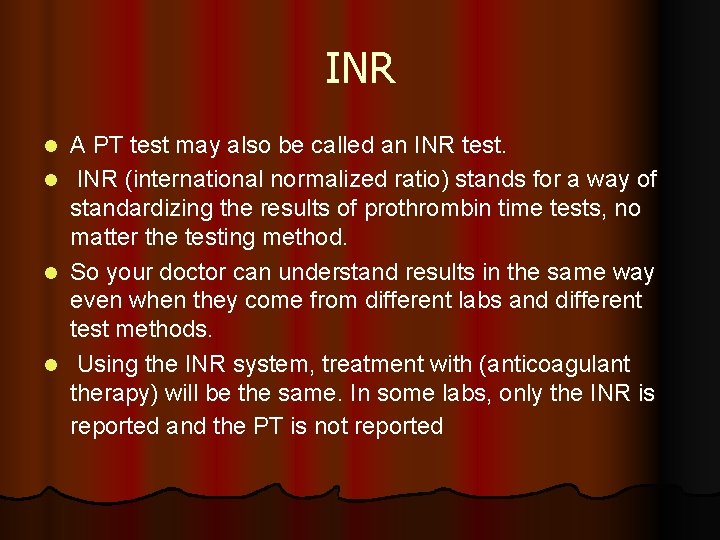 INR l l A PT test may also be called an INR test. INR