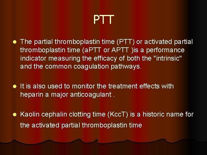 PTT l The partial thromboplastin time (PTT) or activated partial thromboplastin time (a. PTT