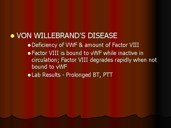 l VON WILLEBRAND’S DISEASE l Deficiency of VWF & amount of Factor VIII l