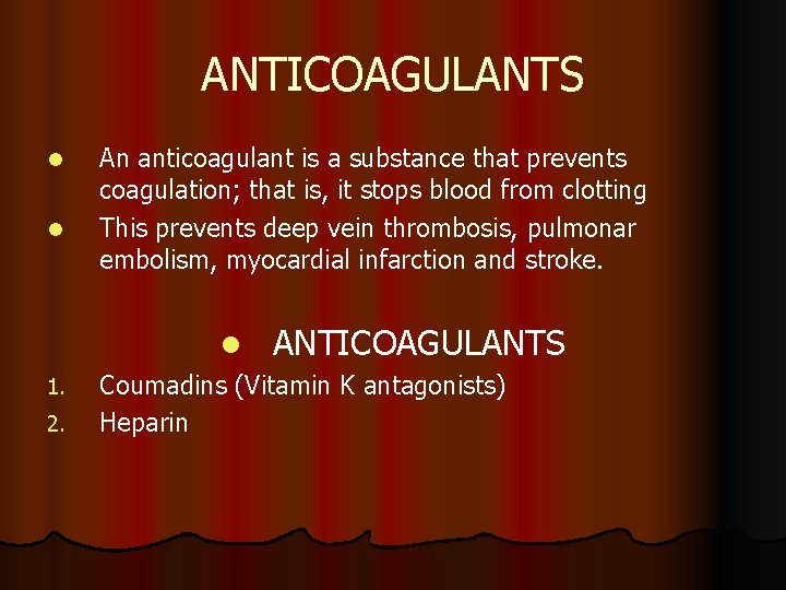 ANTICOAGULANTS l l An anticoagulant is a substance that prevents coagulation; that is, it