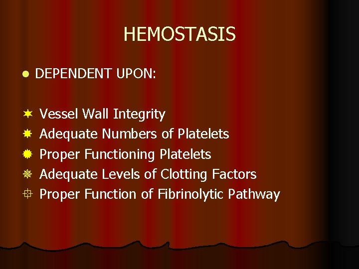 HEMOSTASIS l ¬ ® ¯ ° DEPENDENT UPON: Vessel Wall Integrity Adequate Numbers of