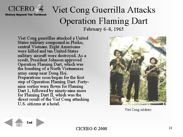 Viet Cong Guerrilla Attacks Operation Flaming Dart February 6– 8, 1965 Viet Cong guerrillas