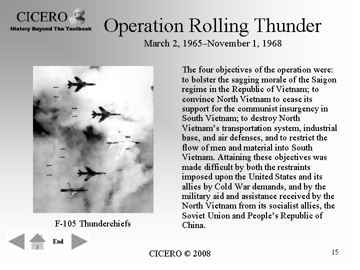 Operation Rolling Thunder March 2, 1965–November 1, 1968 F-105 Thunderchiefs The four objectives of