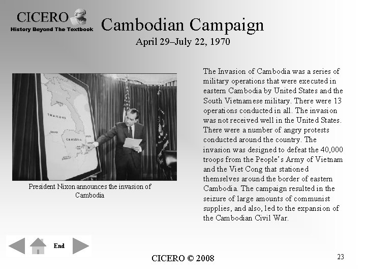 Cambodian Campaign April 29–July 22, 1970 President Nixon announces the invasion of Cambodia The