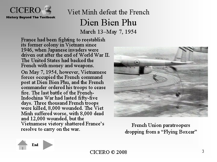 Viet Minh defeat the French Dien Bien Phu March 13–May 7, 1954 France had