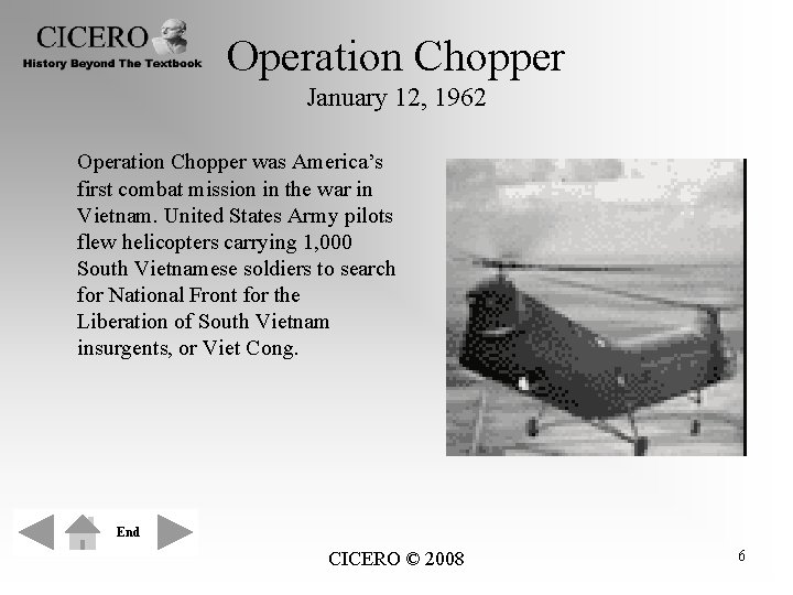 Operation Chopper January 12, 1962 Operation Chopper was America’s first combat mission in the
