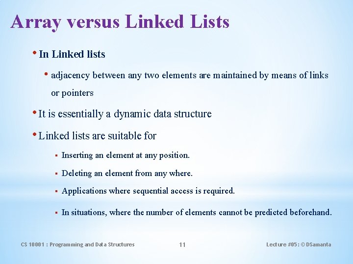 Array versus Linked Lists • In Linked lists • adjacency between any two elements