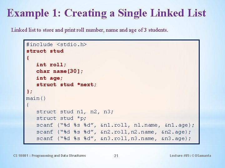 Example 1: Creating a Single Linked List Linked list to store and print roll