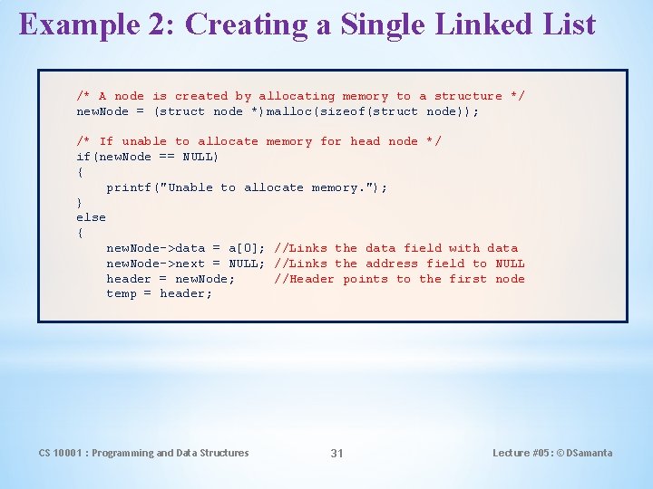 Example 2: Creating a Single Linked List /* A node is created by allocating