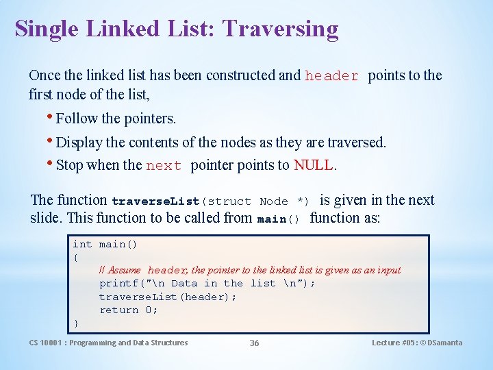 Single Linked List: Traversing Once the linked list has been constructed and header points