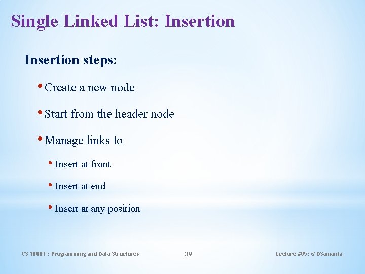 Single Linked List: Insertion steps: • Create a new node • Start from the