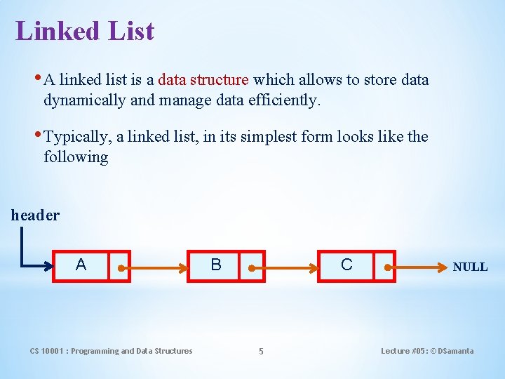 Linked List • A linked list is a data structure which allows to store