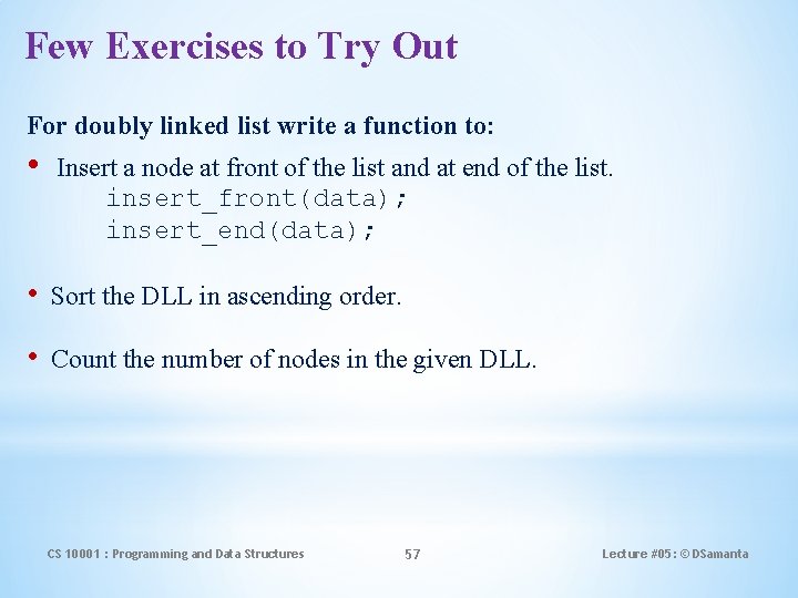 Few Exercises to Try Out For doubly linked list write a function to: •