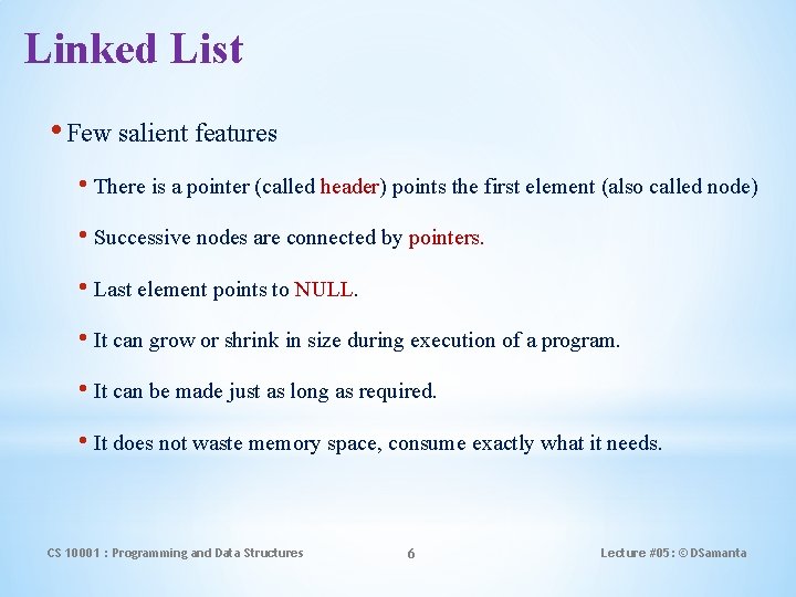 Linked List • Few salient features • There is a pointer (called header) points