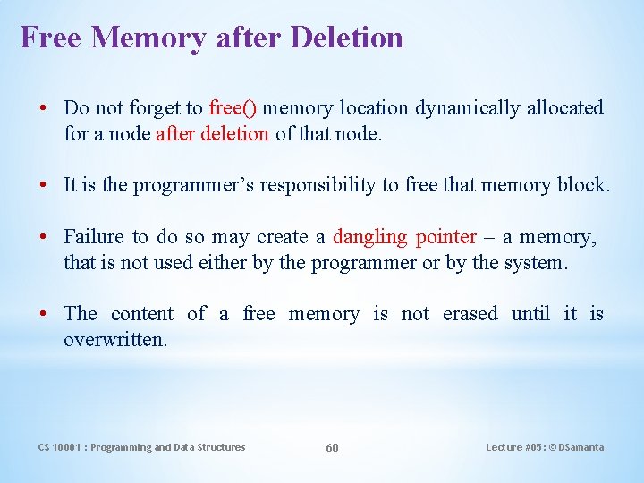 Free Memory after Deletion • Do not forget to free() memory location dynamically allocated