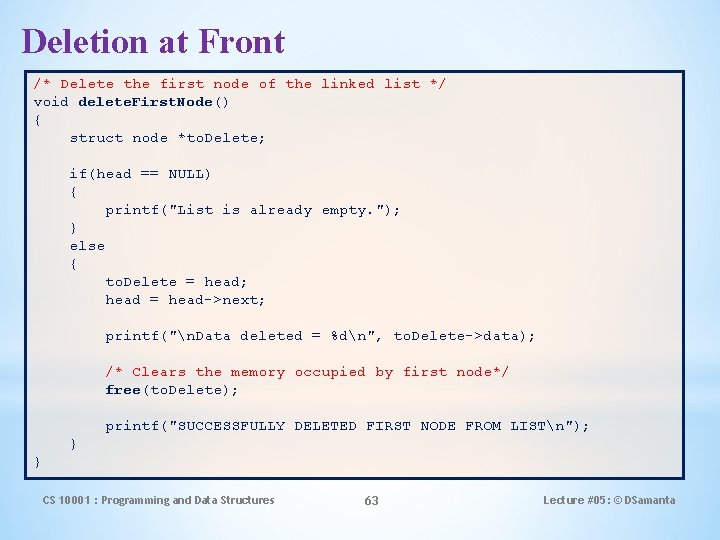 Deletion at Front /* Delete the first node of the linked list */ void