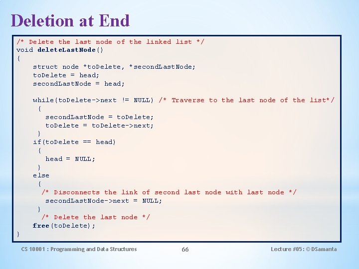Deletion at End /* Delete the last node of the linked list */ void