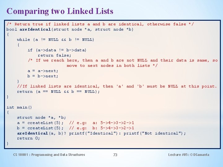 Comparing two Linked Lists /* Return true if linked lists a and b are