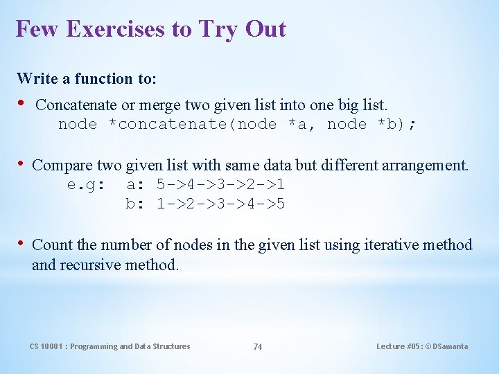 Few Exercises to Try Out Write a function to: • Concatenate or merge two