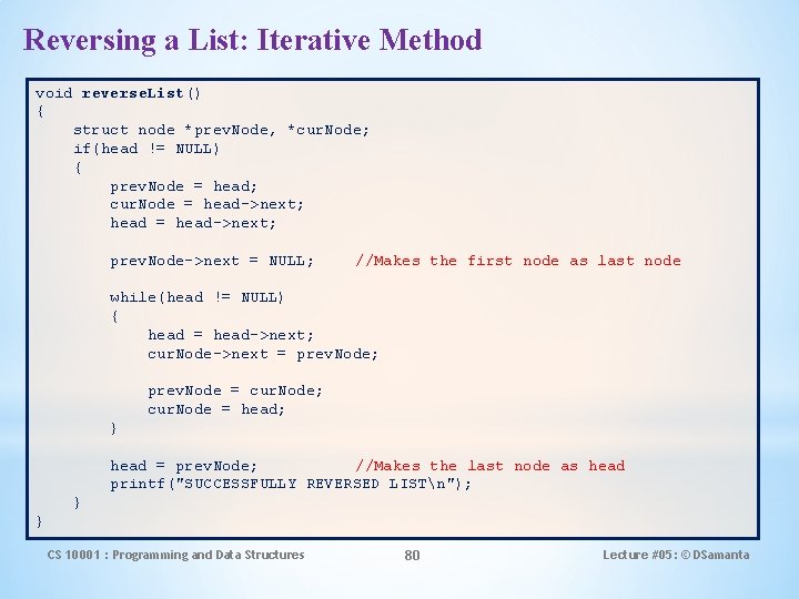 Reversing a List: Iterative Method void reverse. List() { struct node *prev. Node, *cur.