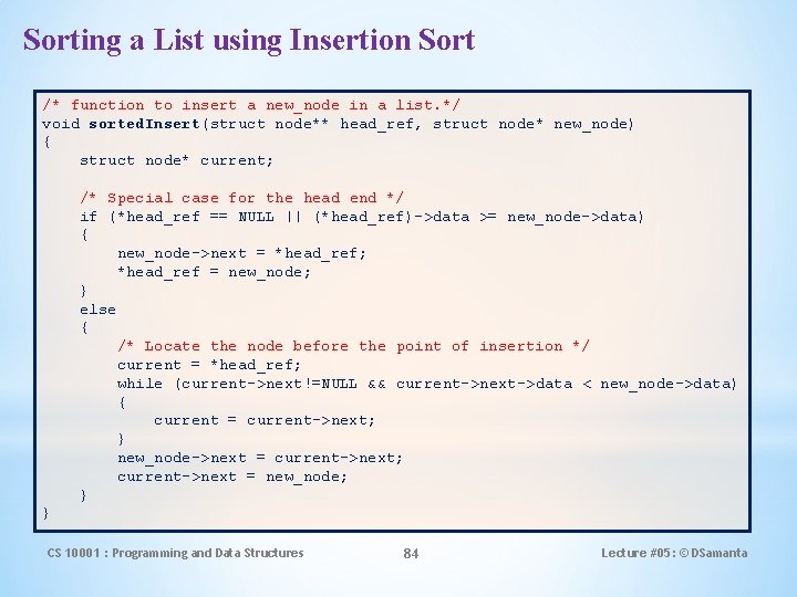 Sorting a List using Insertion Sort /* function to insert a new_node in a